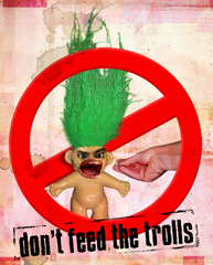 NO STÂ A NUDRÎ I TROLL_ "Don’t feed the trolls" al è un sproc che si cjate in tancj blog: un dai rimedis cuintri di cheste peule al è no abadâju.